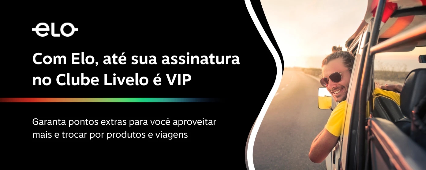 Com Elo, até sua assinatura no Clube Livelo é VIP. Garanta pontos extras para você aproveitar mais e trocar por produtos e viagens