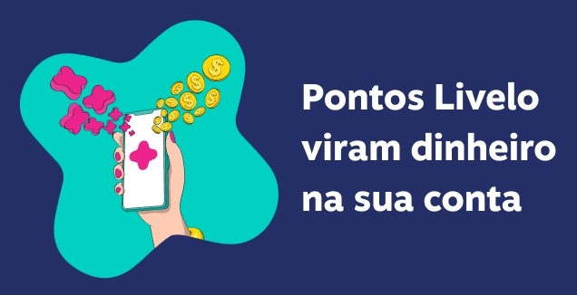 Pontos Livelo viram dinheiro na sua conta