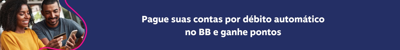 Pague suas contas por débito automático no BB e ganhe pontos