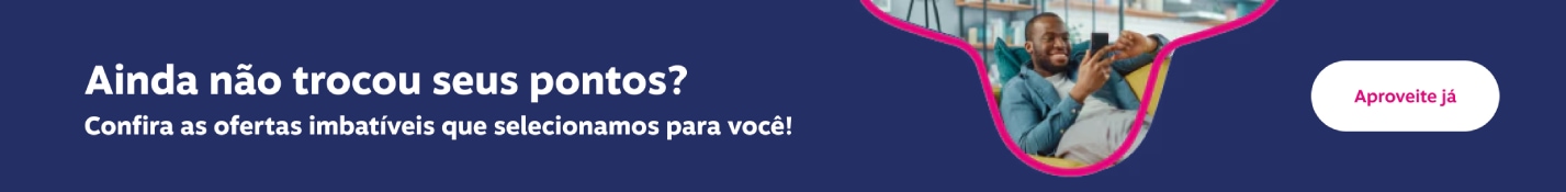 Ainda não trocou seus pontos? Confira as ofertas imbatíveis que selecionamos para você!, imagem clicável, ir para https://pontos.livelo.com.br/ofertas