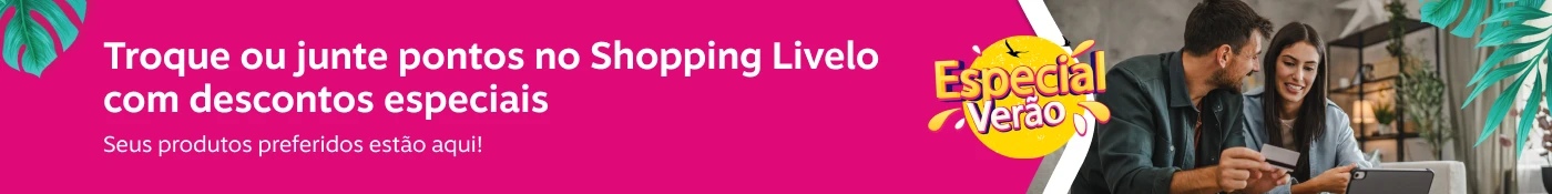 Troque ou junte pontos no Shopping Livelo com descontos especiais. Seus produtos preferidos estão aqui!