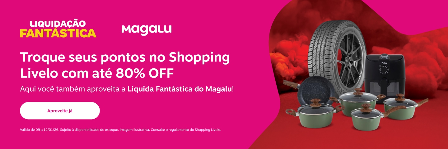 Liquidação Fantástica Magalu. Garanta os produtos do Magalu com até 80 por cento de desconto. No Shopping Livelo você também aproveita a Liquida Fantástica!