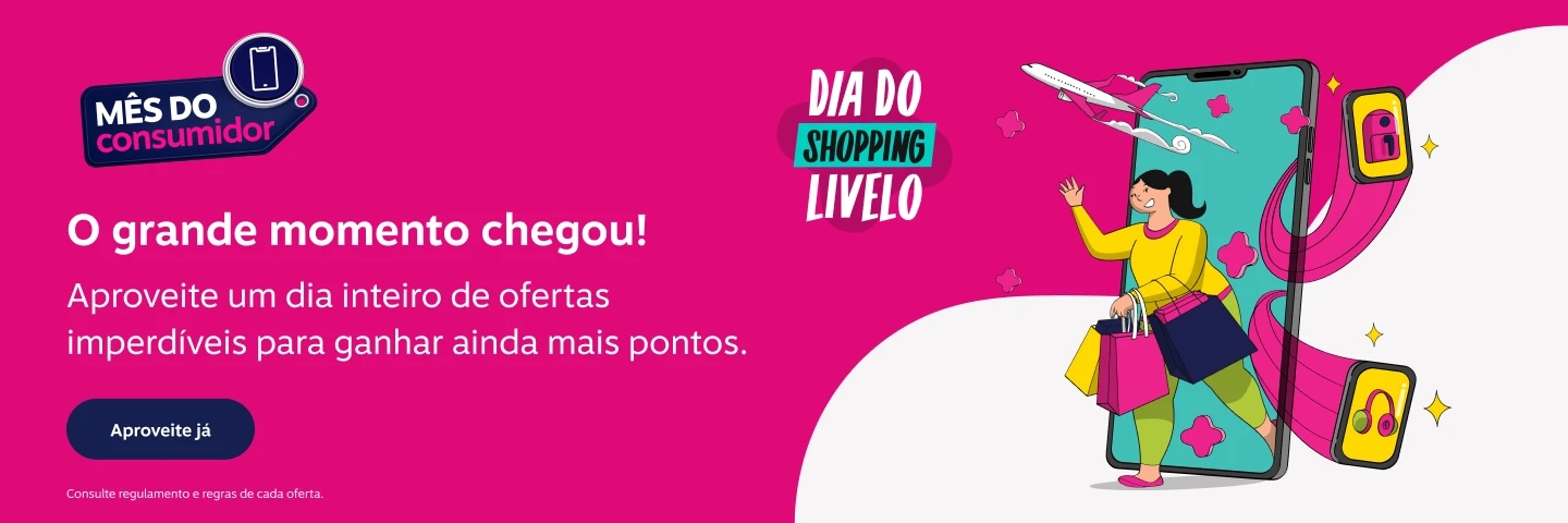 Mês do Consumidor. Dia do Shopping Livelo. O grande momento chegou! Aproveite um dia inteiro de ofertas imperdíveis para ganhar ainda mais pontos.