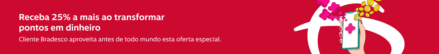 Receba 25% a mais ao transformar pontos em dinheiro. Cliente Bradesco aproveita antes de todo mundo esta oferta especial., imagem clicável, ir para https://www.livelo.com.br/carteira/pontos-viram-dinheiro