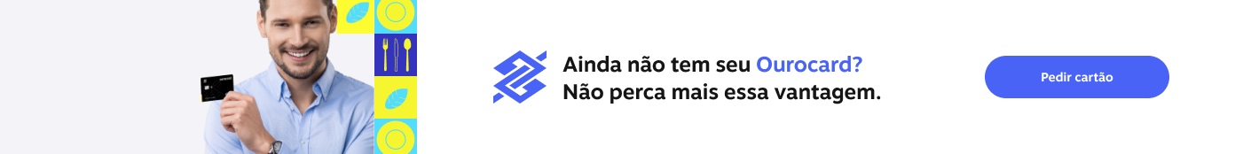 Ainda não tem seu Ourocard? Não perca mais essa vantagem., imagem clicável, ir para https://www.bb.com.br/site/pra-voce/cartoes-de-credito/todos-os-cartoes/
