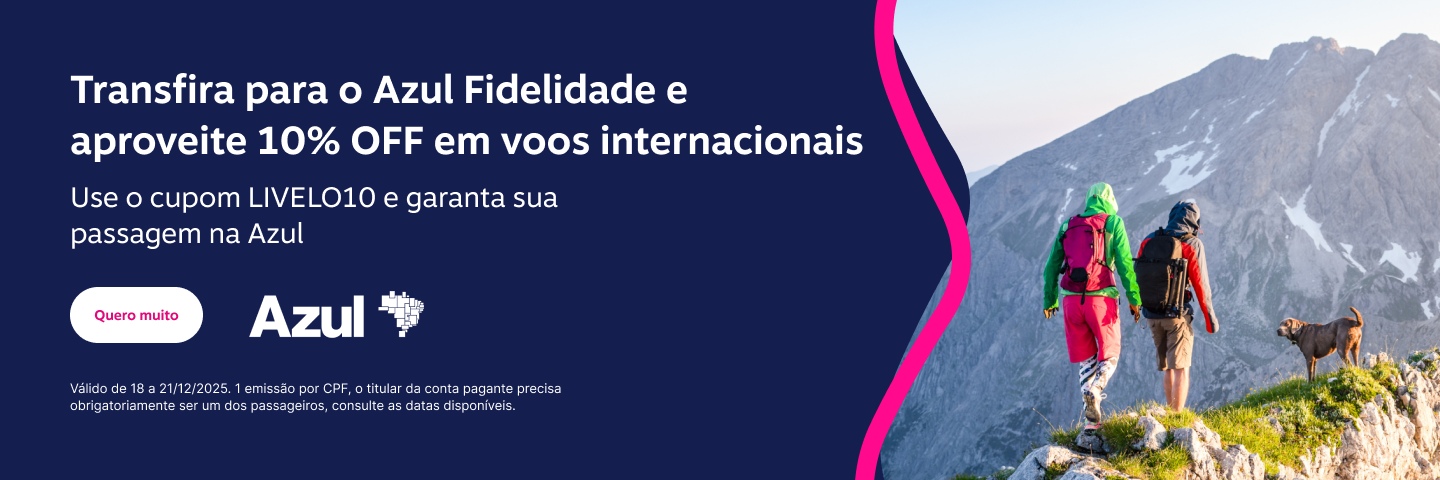 Transfira para o Azul Fidelidade e aproveite 10% OFF em voos internacionais. ​ Use o cupom LIVELO10 e garanta sua passagem na Azul.