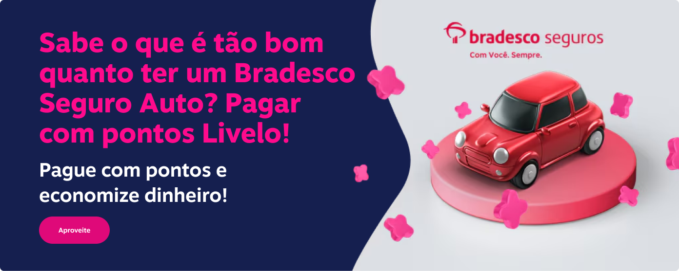Sabe o que é tão bom quanto ter um Bradesco Seguro Auto? Pagar com pontos Livelo! Pague com pontos e economize dinheiro!
