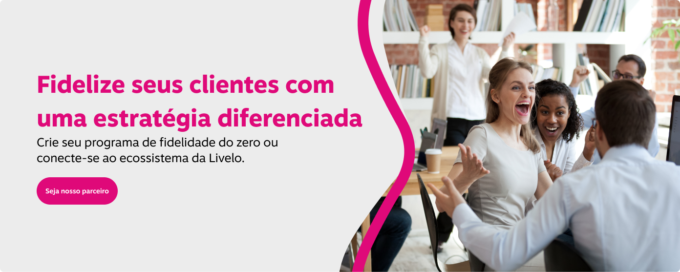 Fidelize seus clientes com uma estratégia diferenciada! Crie seu programa de fidelidade do zero ou conecte-se ao ecossistema da Livelo.