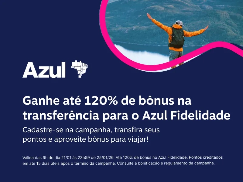 Ganhe até 120% de bônus na transferência para o Azul Fidelidade. Cadastre-se na campanha, transfira seus pontos e aproveite bônus para viajar!