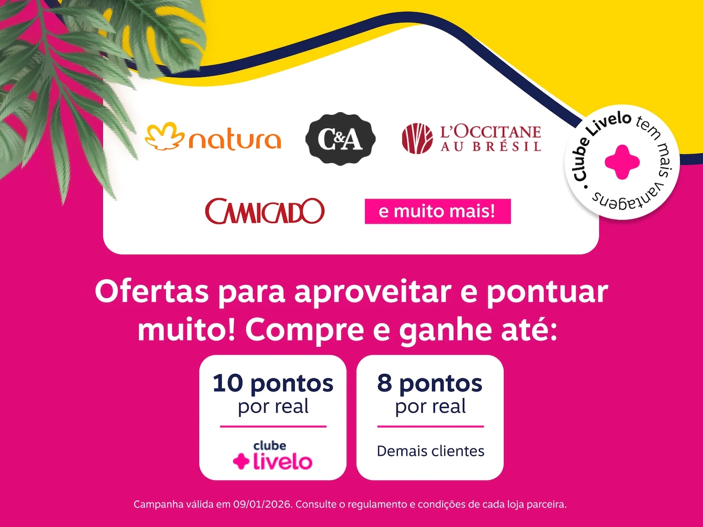 Ofertas para aproveitar e pontuar muito! Compre e ganhe até: 10 pontos por real com Clube Livelo e 8 pontos por real demais clientes 