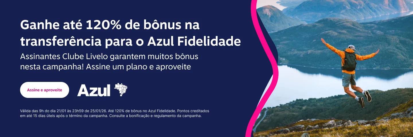 Ganhe até 120% de bônus na transferência para o Azul Fidelidade. Quem é do Clube Livelo aproveita muito! Assine já