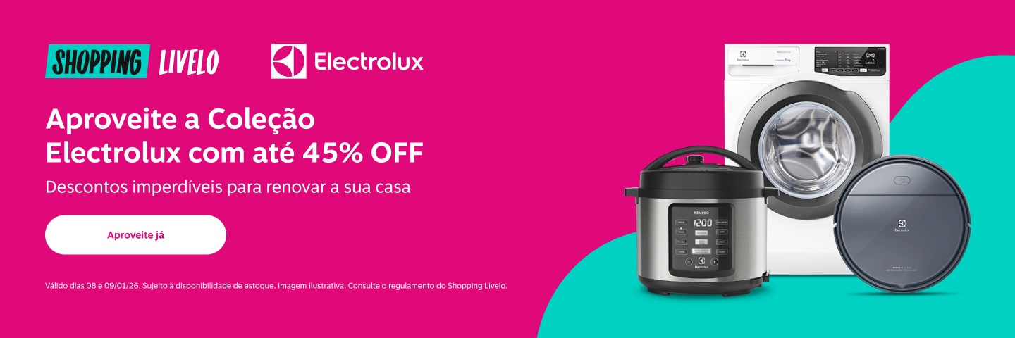 Shopping Livelo. Aproveite a Coleção Electrolux com até 45 por cento de desconto. Descontos imperdíveis para renovar a sua casa.