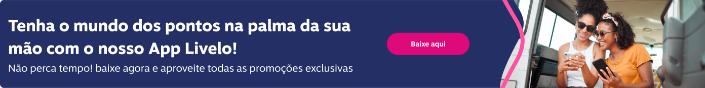 Tenha o mundo dos pontos na palma da sua mão com o nosso App Livelo!, imagem clicável, ir para https://livelo-lojas.onelink.me/aQIU/baixe