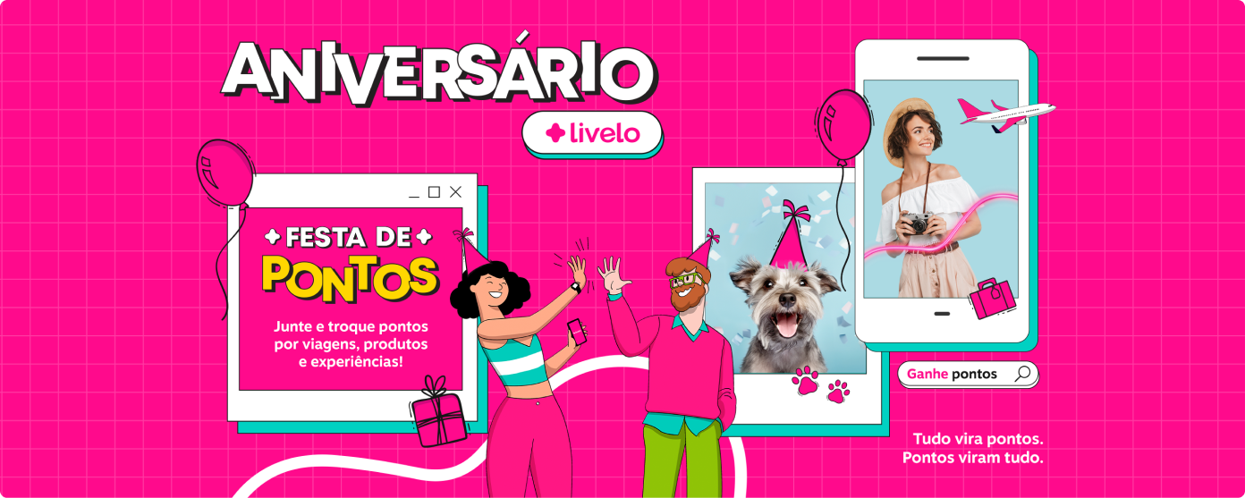 Aniversário Livelo! Uma festa de pontos, tudo vira pontos e pontos viram tudo.
