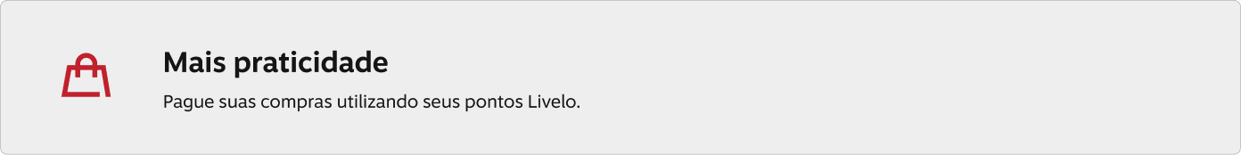 Mais praticidade, Pague suas compras utilizando seus pontos Livelo.