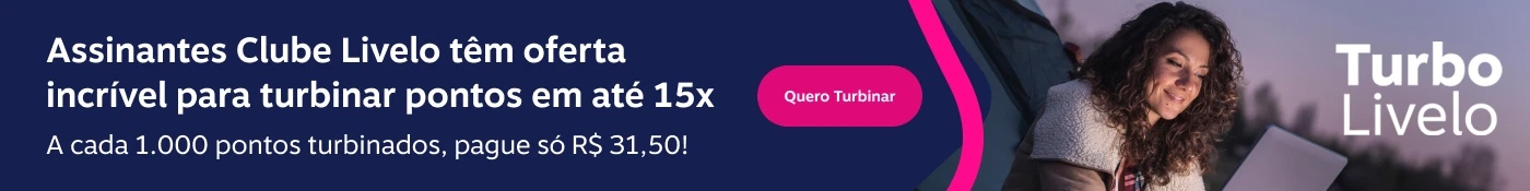 Assinantes Clube Livelo têm oferta incrível para turbinar pontos em até 15x. A cada 1.000 pontos turbinados, pague só R$ 31,50 , imagem clicável, ir para https://www.livelo.com.br/turbo-livelo/turbinar