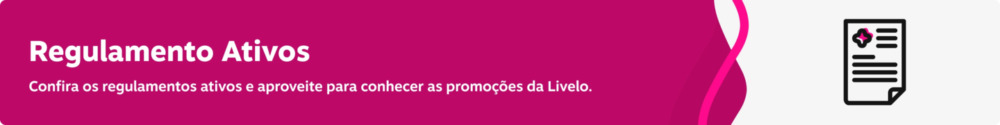 Confira os regulamentos ativos e aproveite para conhecer as promoções da Livelo.