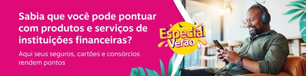 Sabia que você pode pontuar com produtos e serviços de instituições financeiras?