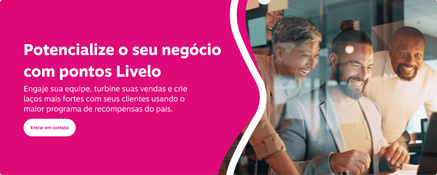 Potencialize o seu negócio com pontos Livelo! Engaje sua equipe, turbine suas vendas e crie laços mais fortes com seus clientes usando o maior programa de recompensas do país.