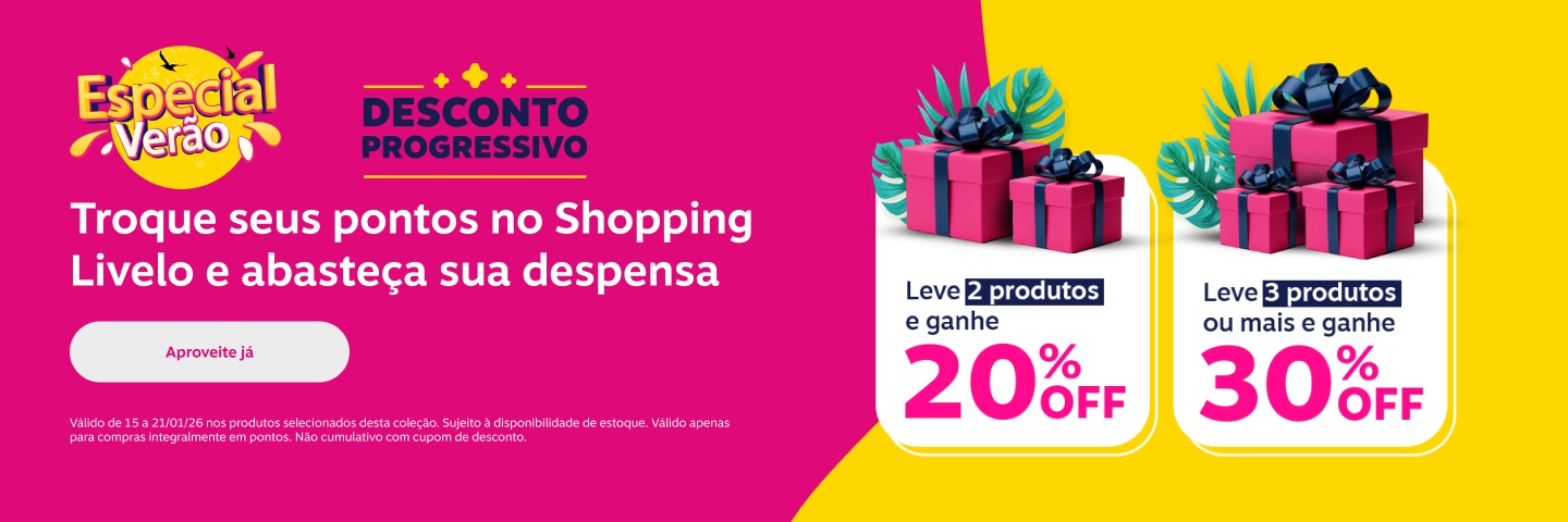 Desconto Progressivo. Liquida Verão. Troque seus pontos no Shopping Livelo e abasteça sua despensa. Leve 2 produtos e ganhe 20 por cento de desconto. Leve 3 produtos ou mais e ganhe 30 por cento de desconto.