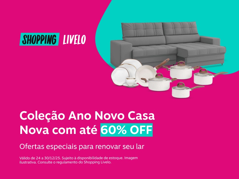 Shopping Livelo. Coleção Ano Novo Casa Nova com até 60 por cento de desconto. Ofertas especiais para renovar seu lar.