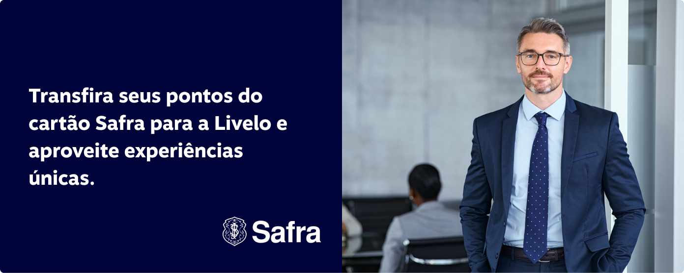 Transfira seus pontos do cartão Safra para a Livelo e aproveite experiências únicas.