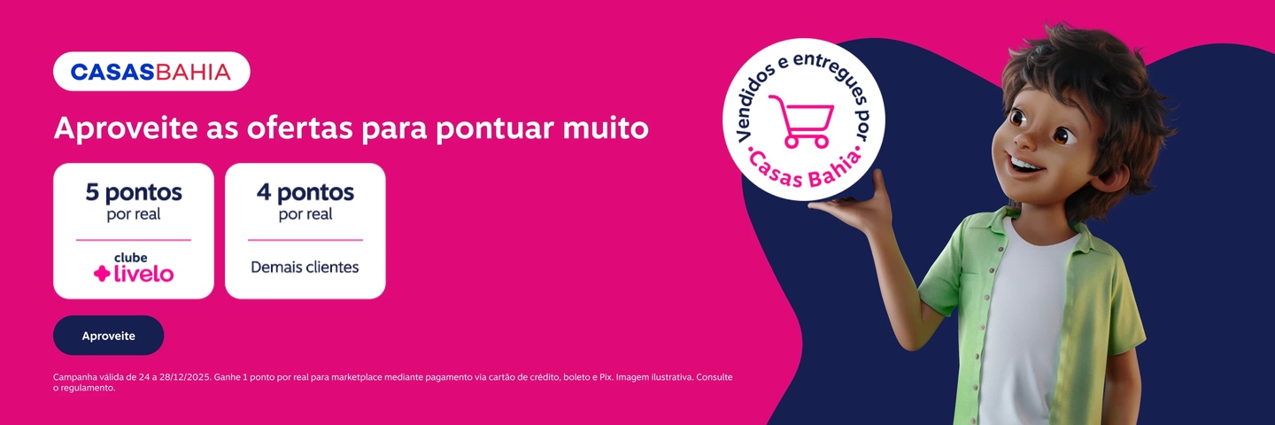 Vendidos e entregues por Casas Bahia. Aproveite as ofertas para pontuar muito. 5 pontos por real para assinantes do Clube Livelo e 4 pontos por real para demais clientes