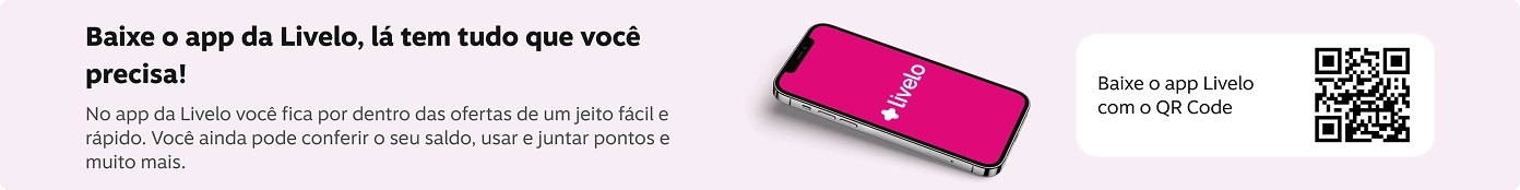 Baixe o app da Livelo, la tem tudo que você precisa No app da Livelo você fica por dentro das ofertas de um jeito fácil e rápido. Você ainda pode conferir o seu saldo, usar e juntar pontos e muito mais., imagem clicável, ir para https://livelo-lojas.onelink.me/aQIU/baixe