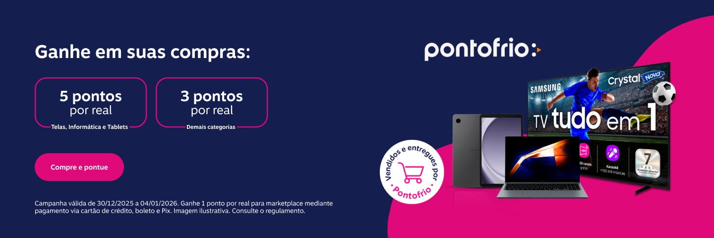 Ganhe em suas compras: 5 pontos por real em Telas, Informática e Tablets e 3 pontos por real demais categorias 