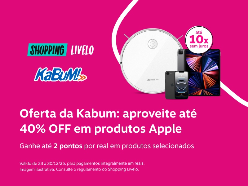 Shopping Livelo. Parcele em até 10x sem juros. Oferta da Kabum: aproveite até 40% OFF em produtos Apple. Ganhe até 2 pontos por real em produtos selecionados.